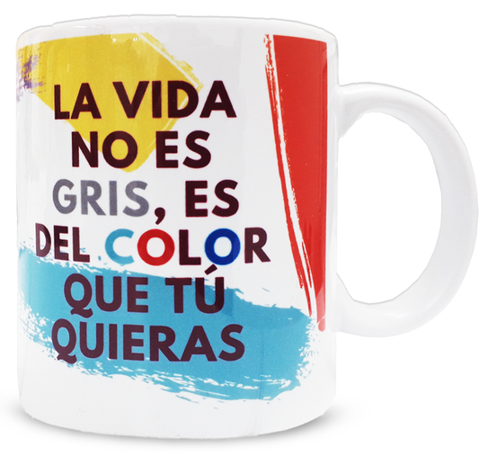 Taza de cerámica. La vida no es gris, es de color